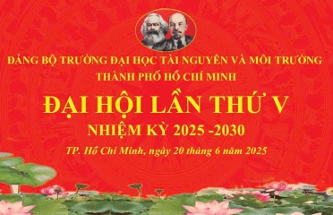 ĐẠI HỘI ĐẢNG BỘ TRƯỜNG ĐẠI HỌC TÀI NGUYÊN VÀ MÔI TRƯỜNG TP.HCM LẦN THỨ V, NHIỆM KỲ 2025 – 2030 