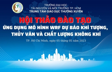 HỘI THẢO ĐÀO TẠO (TRAINING WORKSHOP) "ỨNG DỤNG MÔ HÌNH WRF DỰ BÁO KHÍ TƯỢNG, THỦY VĂN VÀ CHẤT LƯỢNG KHÔNG KHÍ"