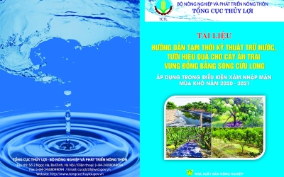 TÀI LIỆU "HƯỚNG DẪN TẠM THỜI KỸ THUẬT TRỮ NƯỚC, TƯỚI HIỆU QUẢ CHO CÂY ĂN TRÁI VÙNG ĐBSCL - Áp dụng trong điều kiện xâm nhập mặn mùa khô năm 2020 - 2021"